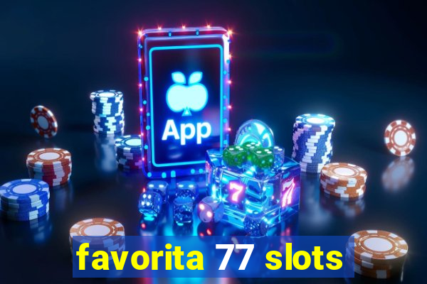 favorita 77 slots